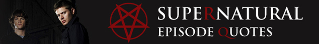 episode quotes - Supernatural Wiki